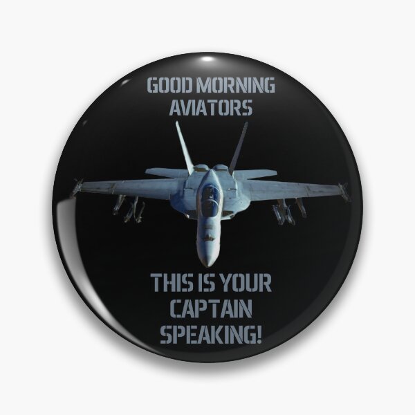 Item preview, F-18 Super Hornet Good Morning Aviators This is your Captain speaking Maverick designed and sold by Dirk4171.