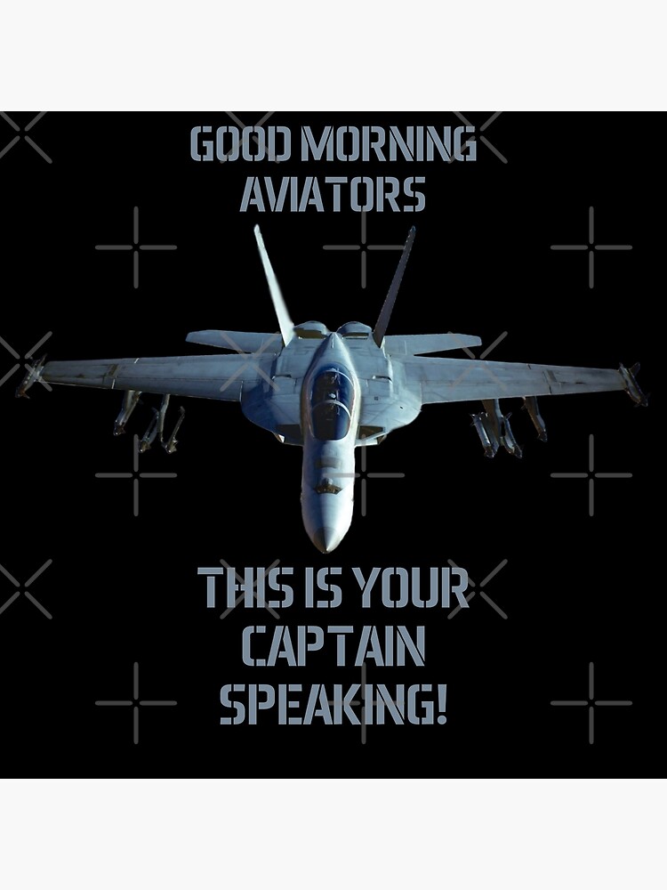 "F18 Super Good Morning Aviators This is your Captain speaking