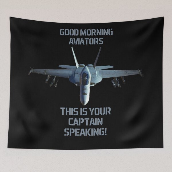 Item preview, F-18 Super Hornet Good Morning Aviators This is your Captain speaking Maverick designed and sold by Dirk4171.