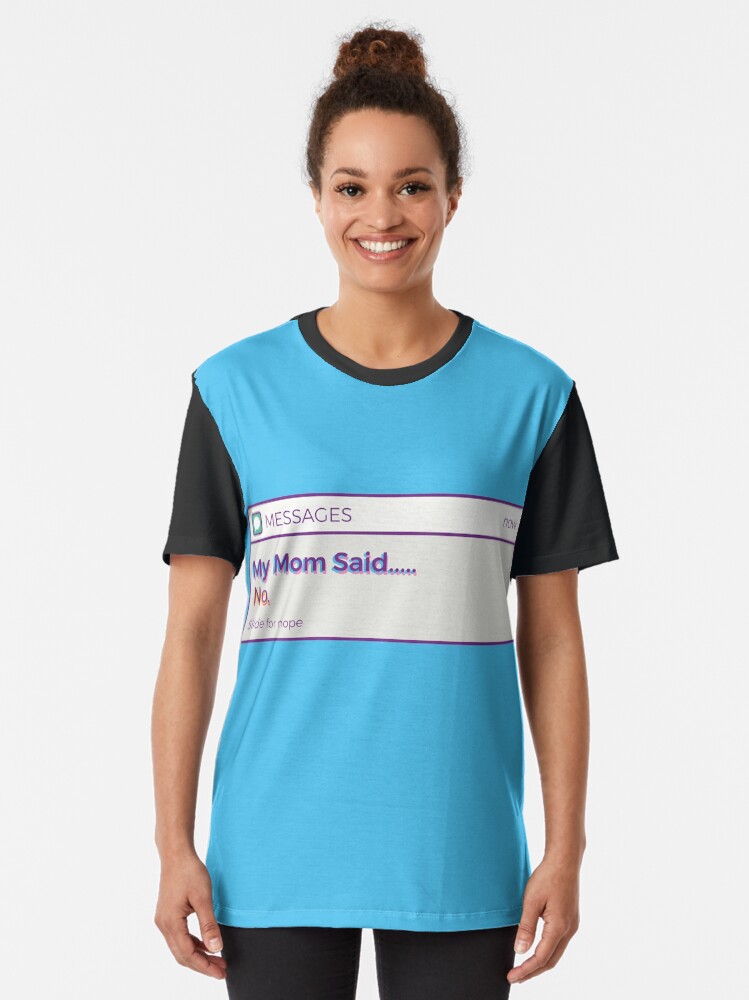 Alternate view of My Mom Said No Graphic T-Shirt