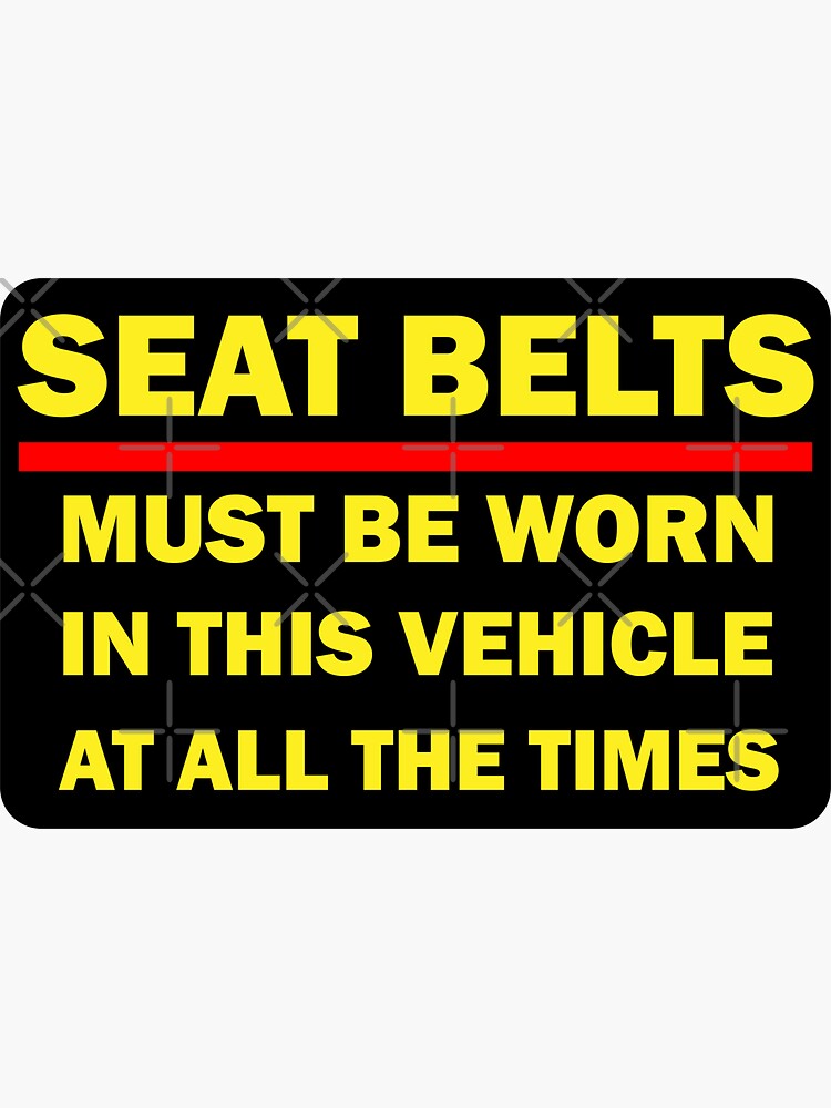 "Seat Belts Must Be Worn All The Times Black" Sticker for Sale by