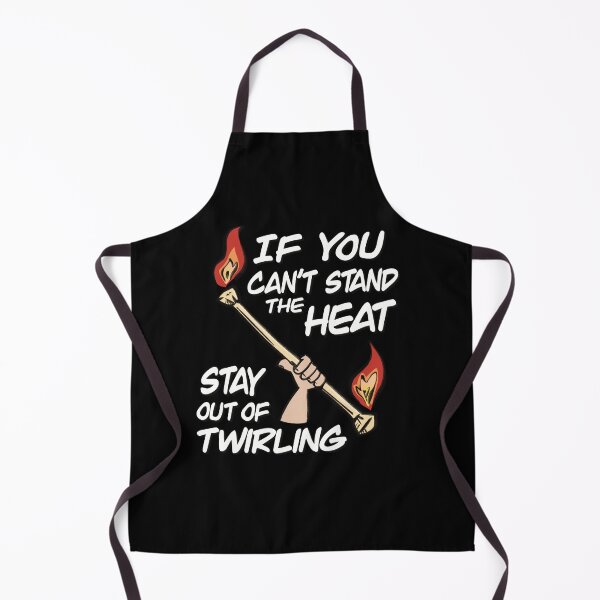 Item preview, If You Can't Stand The Heat Stay Out Of Twirling designed and sold by SubtleSplit.
