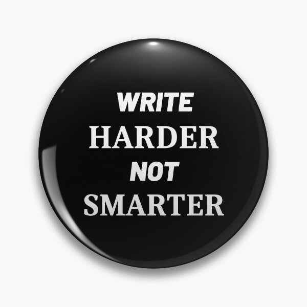 Item preview, Write Harder Not Smarter designed and sold by Grepthor.