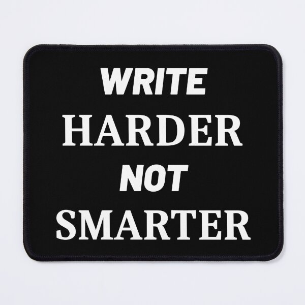 Item preview, Write Harder Not Smarter designed and sold by Grepthor.
