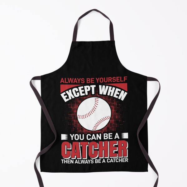 Item preview, Always Be Yourself Except When You Can Be A Catcher Then Always Be A Catcher T-Shirt , Dad, Mom Tee T-Shirt designed and sold by Art-Self Studio.