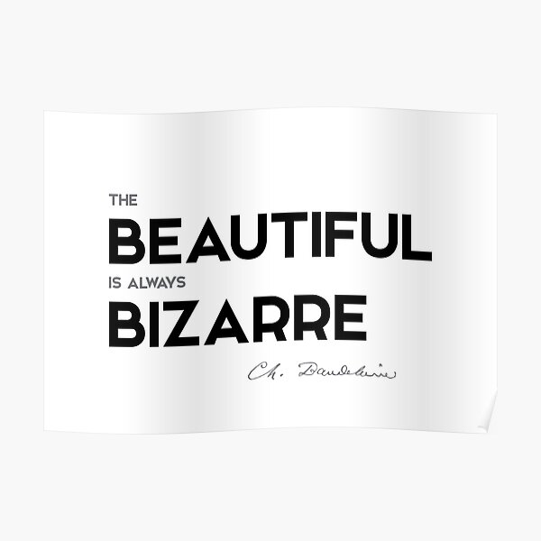 beautiful bizarre - charles baudelaire Poster