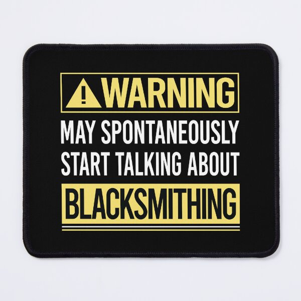 Item preview, Warning About Blacksmithing Blacksmith designed and sold by WrightTrouble.