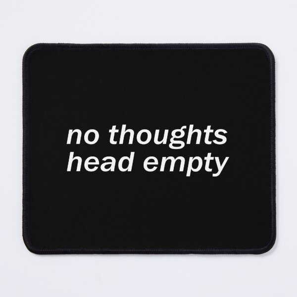 Item preview, no thoughts, head empty designed and sold by AJ Emerson.