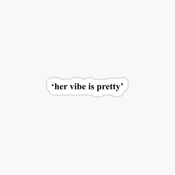 Her vibe is pretty quote Sticker for Sale by Prerana Jain