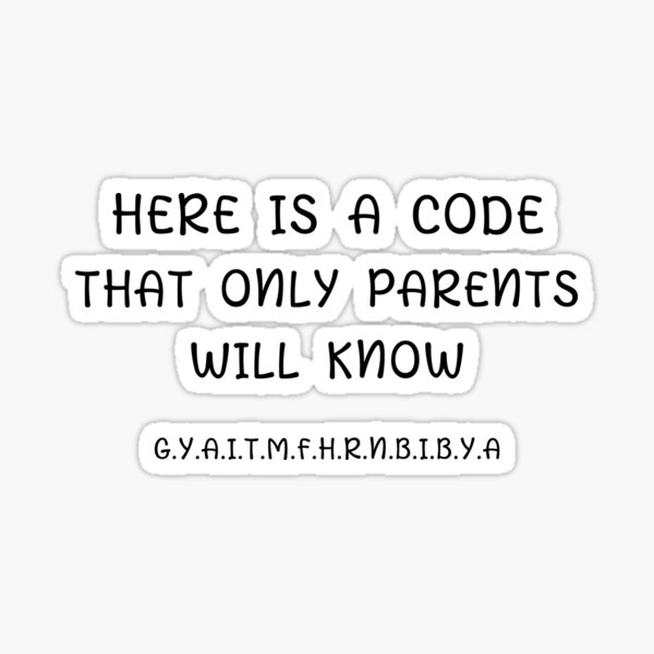 here-is-a-code-that-only-parents-will-know-sticker-for-sale-by