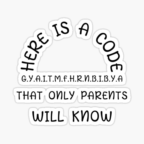 here-is-a-code-that-only-parents-will-know-sticker-for-sale-by