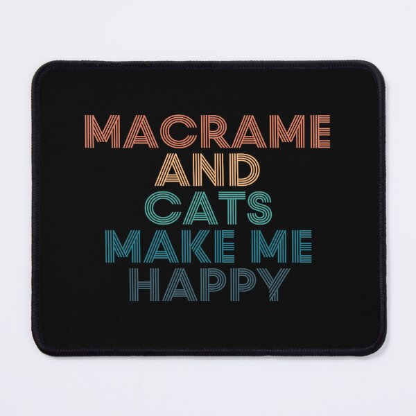 Item preview, Macrame And Cats Make Me Happy- Gift for Macrame & Cats Fans designed and sold by kindxinn.