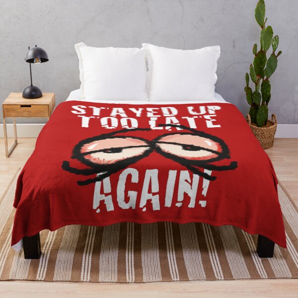 Item preview, STAYED UP TOO LATE AGAIN! designed and sold by jimbairn.