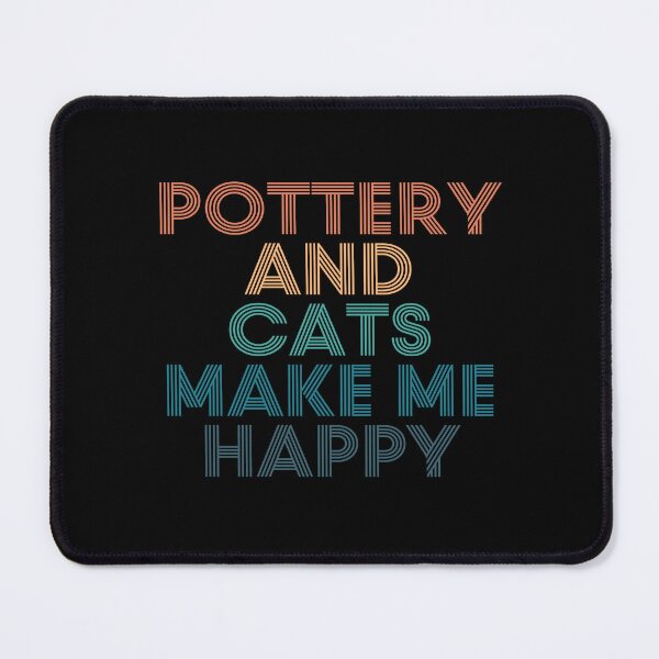 Item preview, Pottery And Cats Make Me Happy- Gift for Pottery & Cats Fans designed and sold by kindxinn.