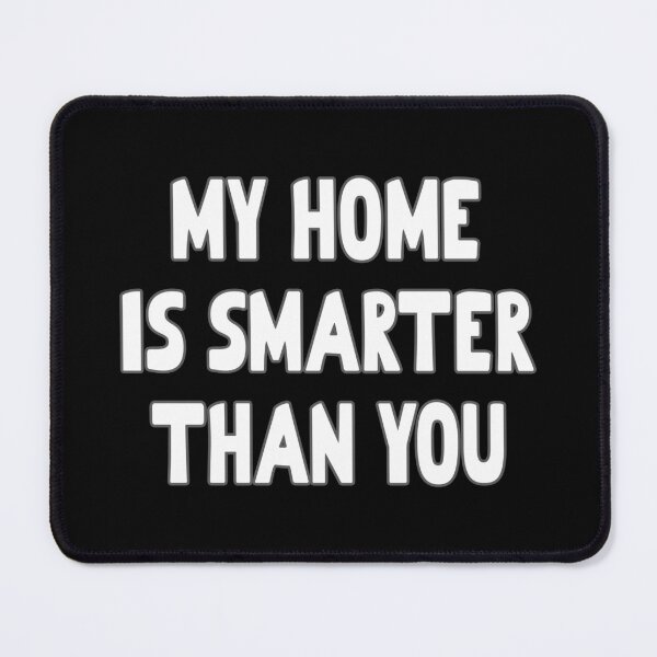 Item preview, Sarcastic Smart Home Owner designed and sold by DeesDeesigns.
