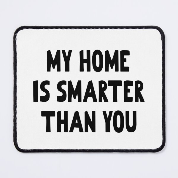 Item preview, Sarcastic Smart Home Owner designed and sold by DeesDeesigns.