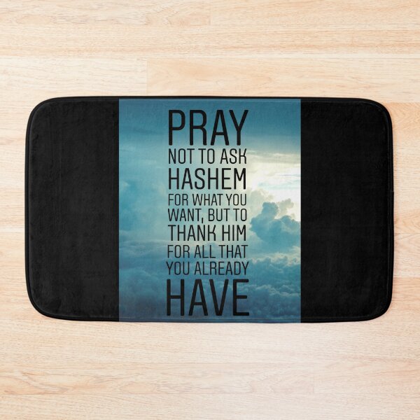 Item preview, Pray not to ask Hashem for what you want but to thank him for all that you already have designed and sold by Stories To Inspire - Motivational Jewish Quotes.