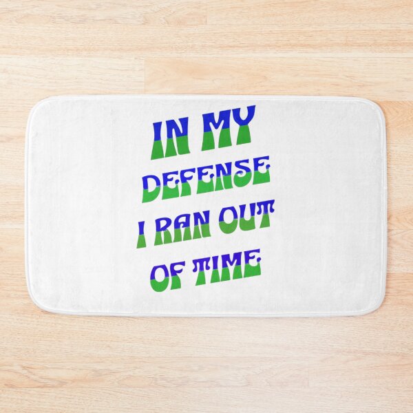 Item preview, In my defense i ran out of time designed and sold by TVstuff.