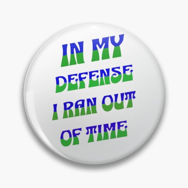Item preview, In my defense i ran out of time designed and sold by TVstuff.