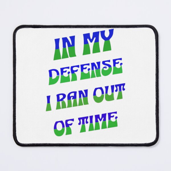 Item preview, In my defense i ran out of time designed and sold by TVstuff.