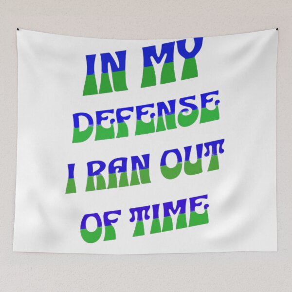 Item preview, In my defense i ran out of time designed and sold by TVstuff.