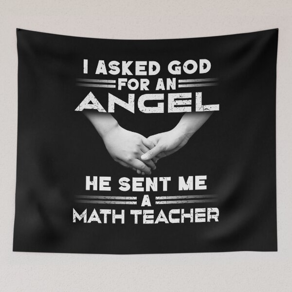 Item preview, I Asked God For An Angel He Sent Me A Math Teacher designed and sold by decentwearstore.