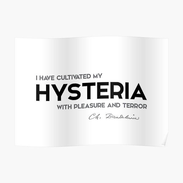 hysteria - charles baudelaire Poster