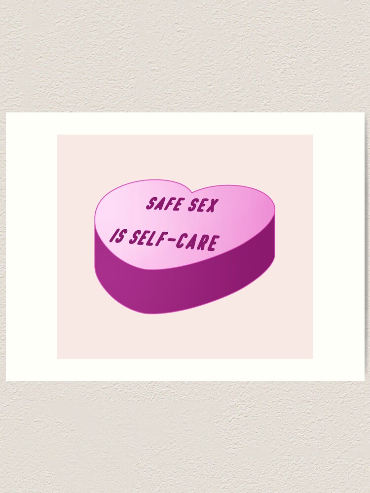 Use A Condom Safe Sex Awareness Safe Sex Is Self Care Art Print