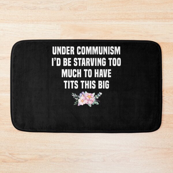 Item preview, Floral - under communism I'd be starving too much to have tits this big designed and sold by CatherineRC.