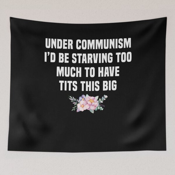 Item preview, Floral - under communism I'd be starving too much to have tits this big designed and sold by CatherineRC.