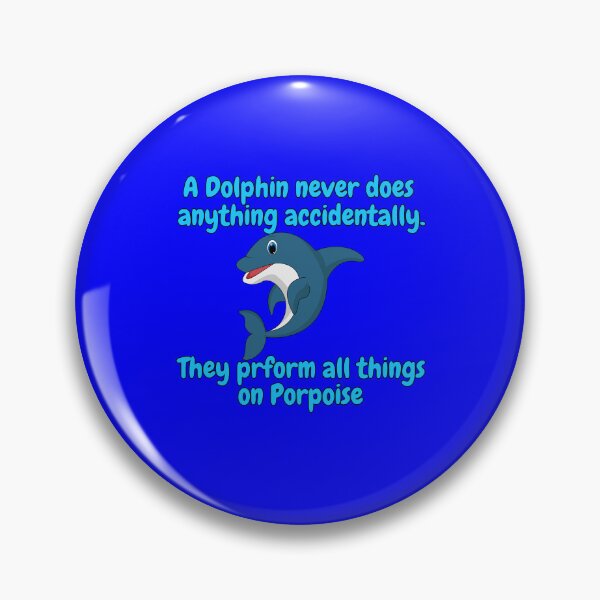 Item preview, Dolphin Pun Design A Dolphin Never Does Anything Accidentally designed and sold by fantasticdesign.