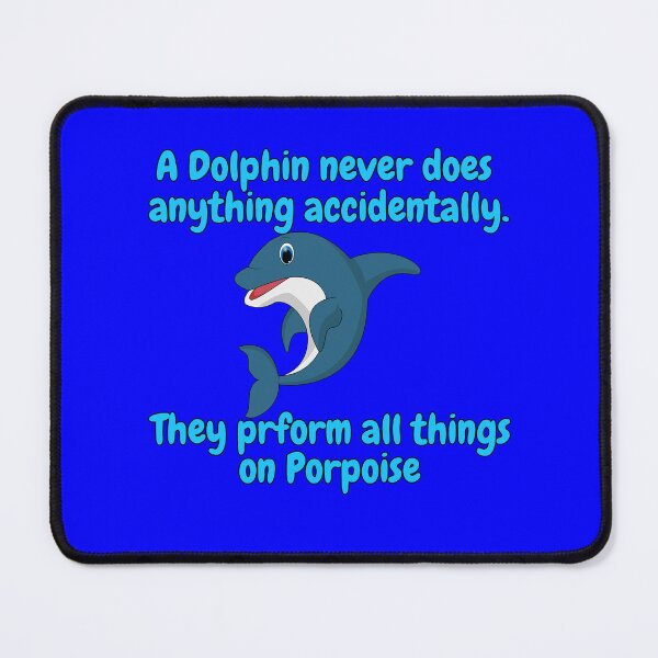 Item preview, Dolphin Pun Design A Dolphin Never Does Anything Accidentally designed and sold by fantasticdesign.