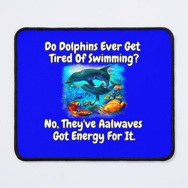 Item preview, Dolphin Pun Design Do Dolphins Ever Get Tired Of Swimming? designed and sold by fantasticdesign.