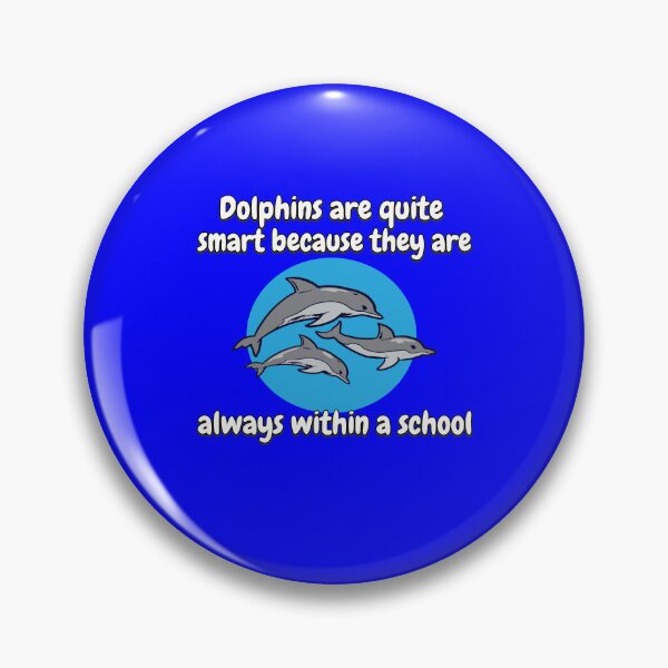 Item preview, Dolphin Pun Design Dolphins Are Quite Smart Because They Are Always Within A School designed and sold by fantasticdesign.
