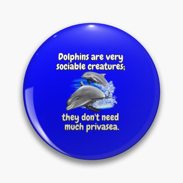 Item preview, Dolphin Pun Design Dolphins Are Very Sociable Creatures; They Don't Need Much Privasea  designed and sold by fantasticdesign.