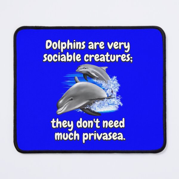 Item preview, Dolphin Pun Design Dolphins Are Very Sociable Creatures; They Don't Need Much Privasea designed and sold by fantasticdesign.