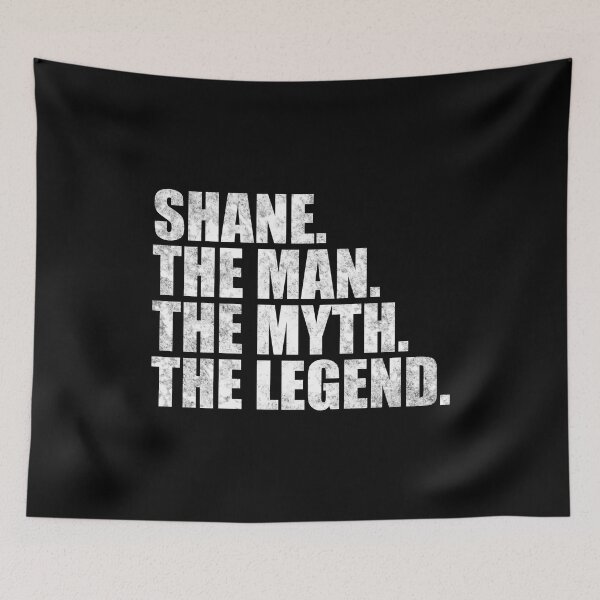 Item preview, Shane Name Shane The Man The Myth The legend designed and sold by Teelogic.