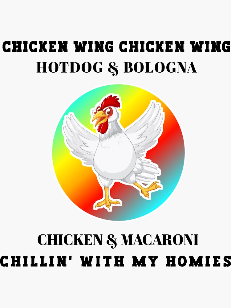 "chicken wing chicken wing song lyric hot dog bologna" Sticker for Sale