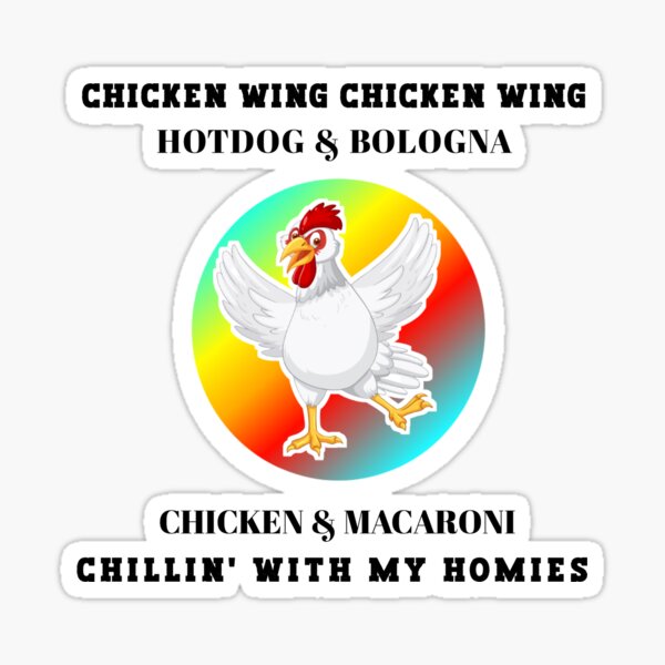 "chicken wing chicken wing song lyric hot dog bologna" Sticker for Sale