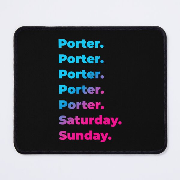 Item preview, Porter. Saturday. Sunday. designed and sold by SVPOD.