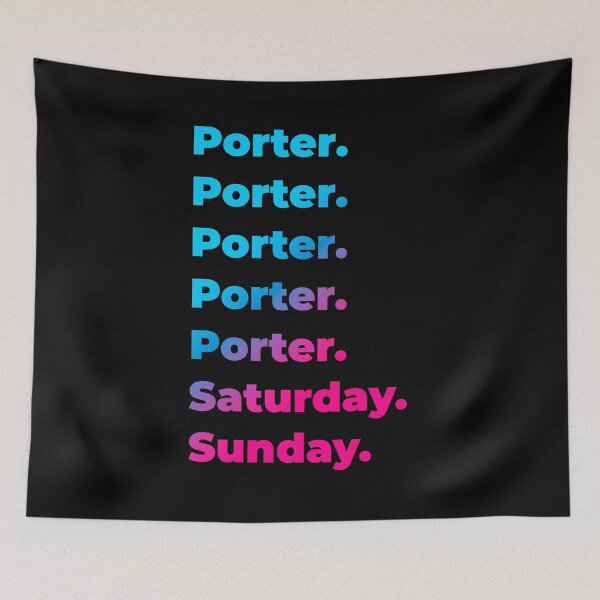 Item preview, Porter. Saturday. Sunday. designed and sold by SVPOD.