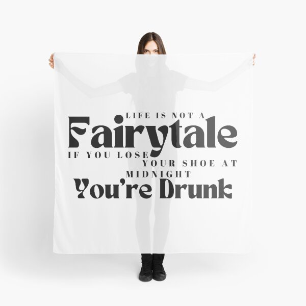 Item preview, Life Is Not A Fairytale If You Lose Your Shoe At Midnight You're Drunk/ Funny / Drinking /Funny Drinking designed and sold by Alexa5454.