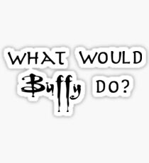 What would Buffy do? Black Sticker