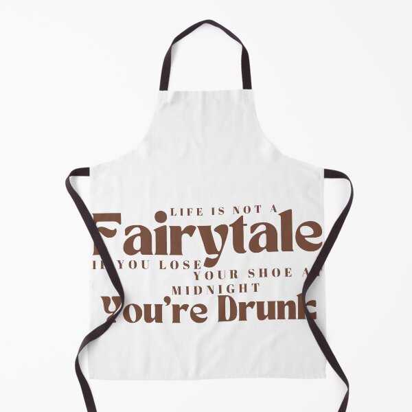 Item preview,  Life Is Not A Fairytale If You Lose Your Shoe At Midnight You're Drunk/ Funny / Drinking /Funny Drinking designed and sold by Alexa5454.
