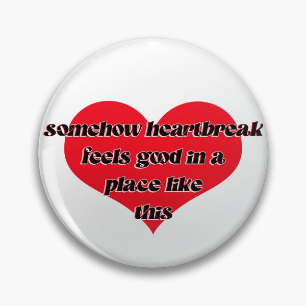 Item preview, somehow heart break feels good in a place like this designed and sold by finnxwing.