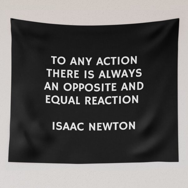 Item preview, To any action there is always an opposite and equal reaction - Isaac Newton designed and sold by Inspirationmotivation.