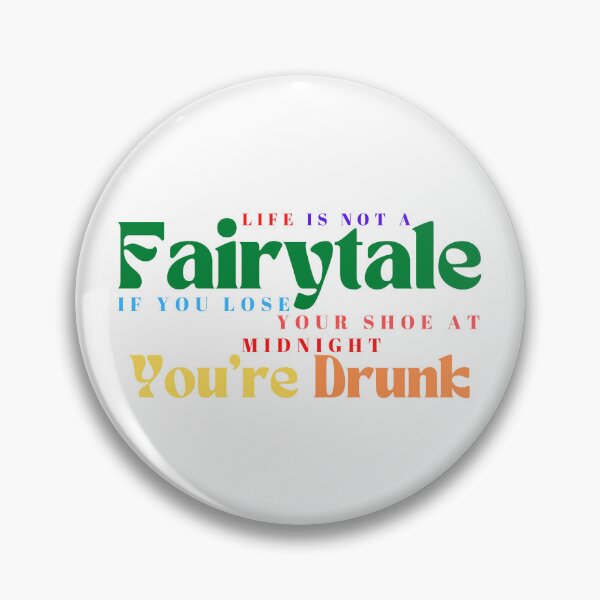 Item preview,  Life Is Not A Fairytale If You Lose Your Shoe At Midnight You're Drunk/ Funny / Drinking /Funny Drinking designed and sold by Alexa5454.