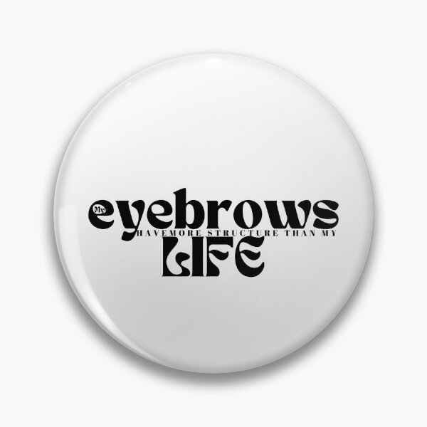 Item preview, My eyebrows have more structure than my life funny saying designed and sold by Alexa5454.
