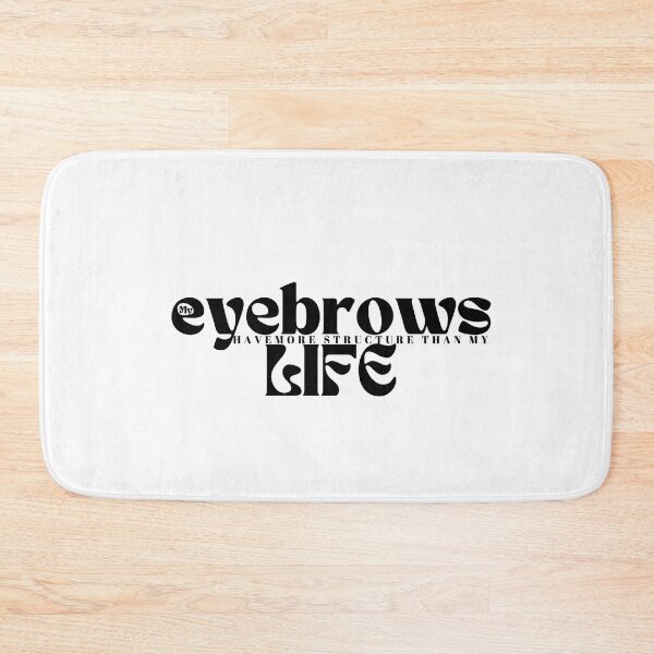 Item preview, My eyebrows have more structure than my life funny saying designed and sold by Alexa5454.