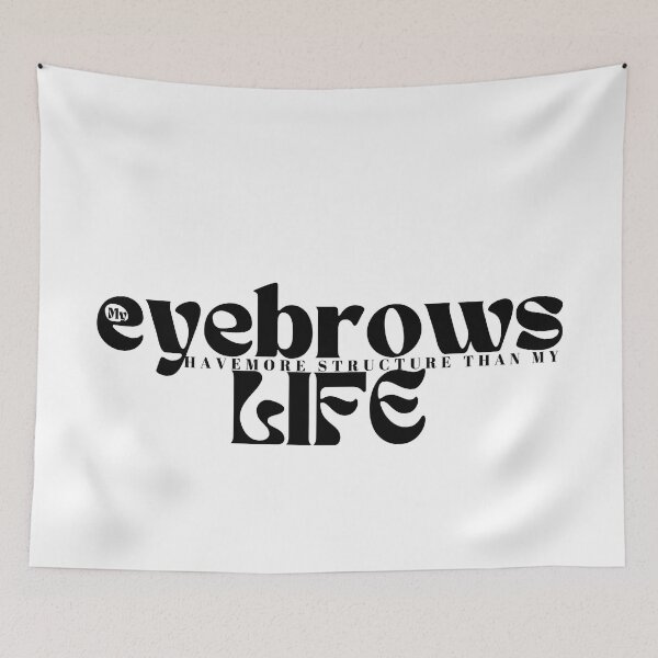 Item preview, My eyebrows have more structure than my life funny saying designed and sold by Alexa5454.
